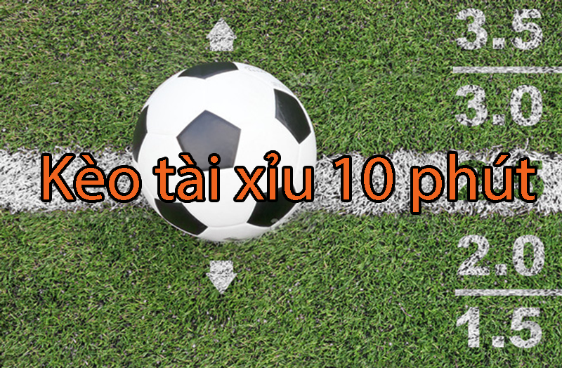 Kèo tài xỉu 10 phút là gì? Hướng dẫn chi tiết cách chơi kèo tài xỉu 10 phút