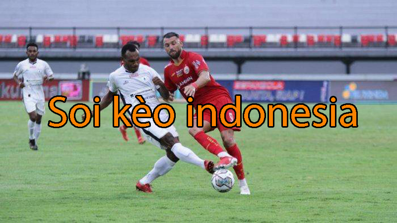 Soi kèo Indonesia | Khi soi kèo giải bóng đá Liga 1 cần chú ý điều gì?