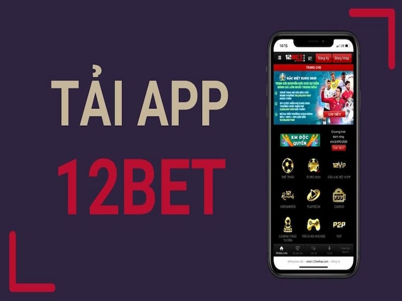 Tải app 12bet với hai cách thông dụng